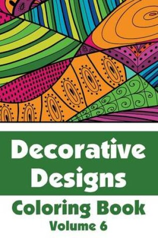 Cover of Decorative Designs Coloring Book (Volume 6)