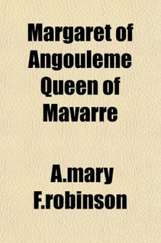 Cover of Margaret of Angouleme Queen of Mavarre