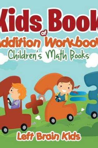 Cover of Kids Book of Addition Workbook Children's Math Books