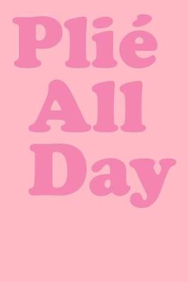 Book cover for Plié All Day