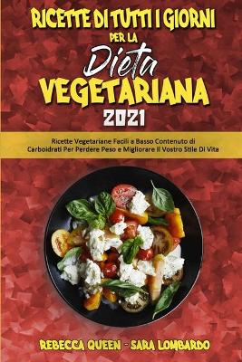 Book cover for Ricette Di Tutti i Giorni per La Dieta Vegetariana 2021