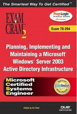 Book cover for MCSE Planning, Implementing, and Maintaining a Microsoft Windows Server 2003 Active Directory Infrastructure Exam Cram 2 (Exam Cram 70-294)