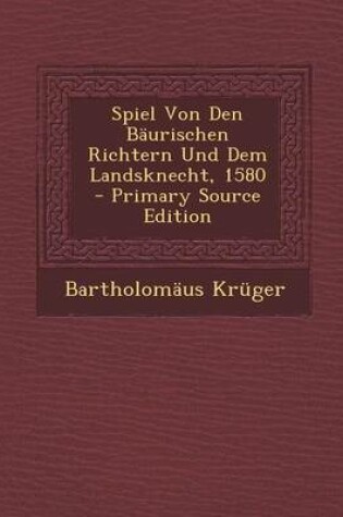 Cover of Spiel Von Den Baurischen Richtern Und Dem Landsknecht, 1580