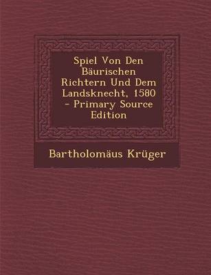 Book cover for Spiel Von Den Baurischen Richtern Und Dem Landsknecht, 1580