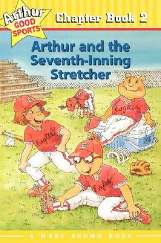 Cover of Arthur and the Seventh-Inning Stretcher