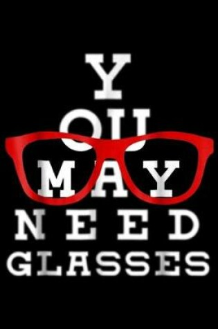 Cover of You May Need Glasses