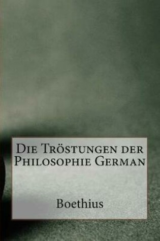 Cover of Die Trostungen Der Philosophie German