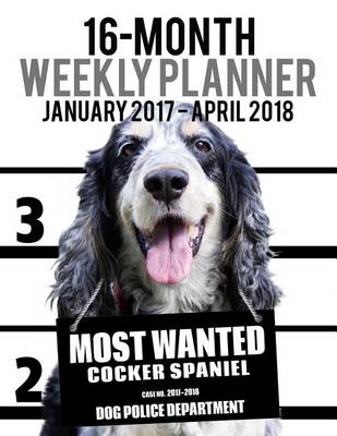 Cover of 2017-2018 Weekly Planner - Most Wanted Cocker Spaniel