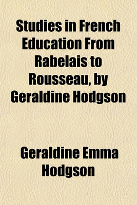 Book cover for Studies in French Education from Rabelais to Rousseau, by Geraldine Hodgson