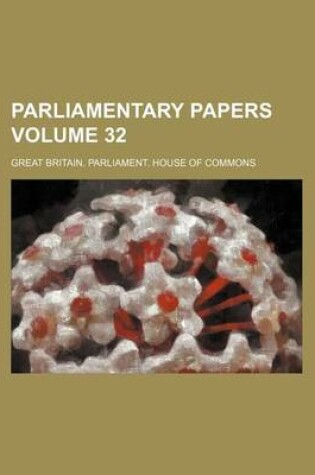 Cover of Parliamentary Papers Volume 32