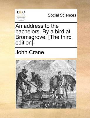 Book cover for An address to the bachelors. By a bird at Bromsgrove. [The third edition].