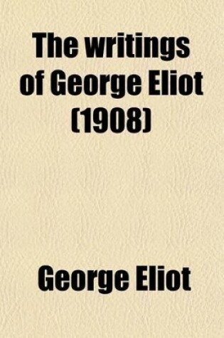 Cover of The Writings of George Eliot (Volume 25); George Eliot's Life as Related in Her Letters and Journals