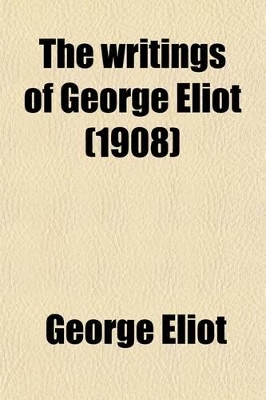 Book cover for The Writings of George Eliot (Volume 25); George Eliot's Life as Related in Her Letters and Journals