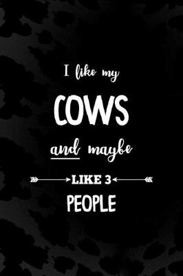 Book cover for I Like My Cows And Maybe Like 3 People