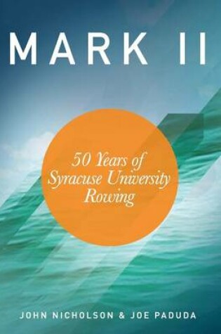 Cover of Mark II - 50 Years of Syracuse University Rowing