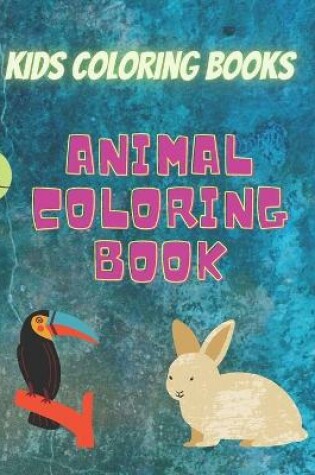 Cover of Kids Coloring Books Animal Coloring Book