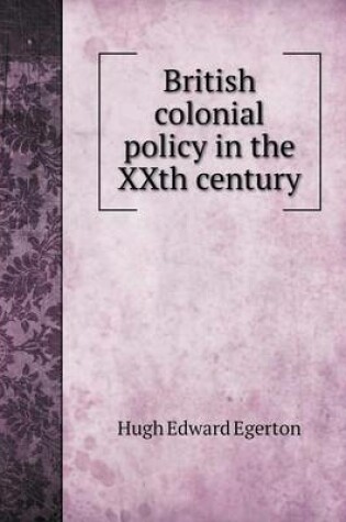 Cover of British colonial policy in the XXth century