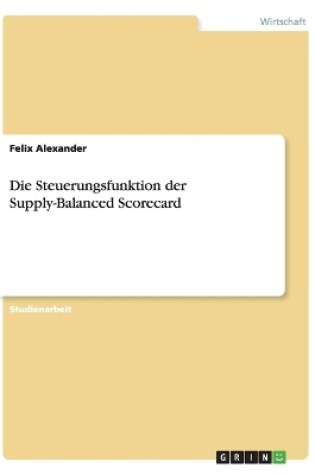 Cover of Die Steuerungsfunktion der Supply-Balanced Scorecard