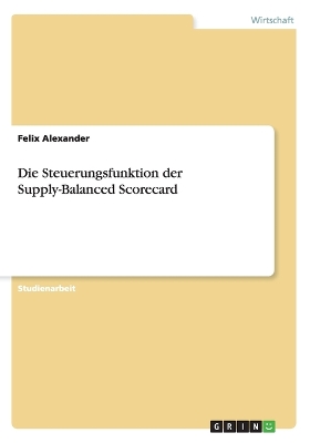 Book cover for Die Steuerungsfunktion der Supply-Balanced Scorecard