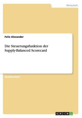 Book cover for Die Steuerungsfunktion der Supply-Balanced Scorecard