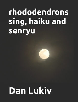 Book cover for rhododendrons sing, haiku and senryu