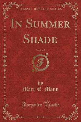 Book cover for In Summer Shade, Vol. 1 of 3 (Classic Reprint)