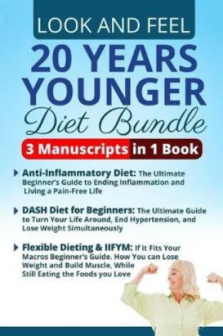 Cover of Look and Feel 20 Years Younger Diet Bundle - 3 Manuscripts in 1 Book