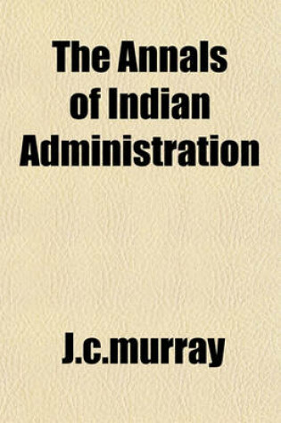 Cover of The Annals of Indian Administration