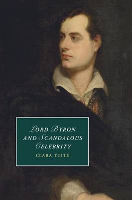 Cover of Lord Byron and Scandalous Celebrity