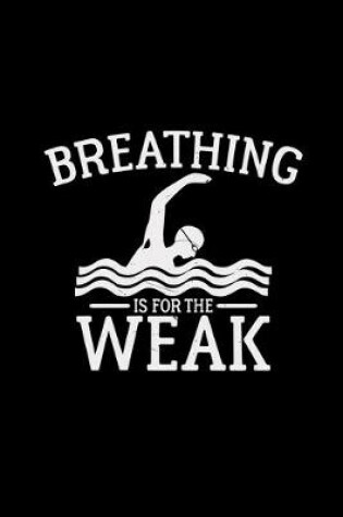 Cover of Breathing is for the weak