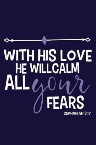 Cover of With His Love He Will Calm All Your Fears Zephaniah - 3