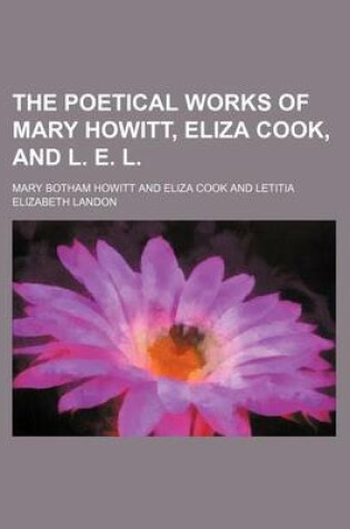 Cover of The Poetical Works of Mary Howitt, Eliza Cook, and L. E. L.