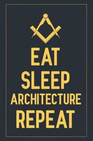 Cover of Eat Sleep Architecture Repeat