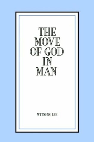 Cover of The Move of God in Man