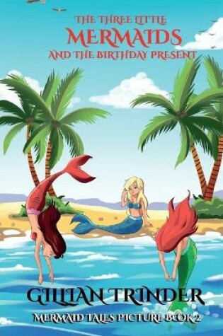 Cover of The Three Little Mermaids and the Birthday Present