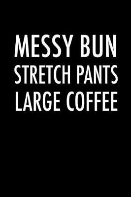 Book cover for Messy Bun Stretch Pants Large Coffee