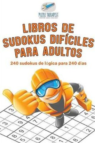 Cover of Libros de sudokus dificiles para adultos 240 sudokus de logica para 240 dias