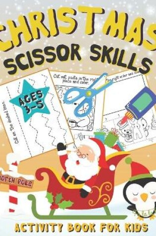 Cover of Christmas Scissor Skills Activity Book for Kids Ages 3-5