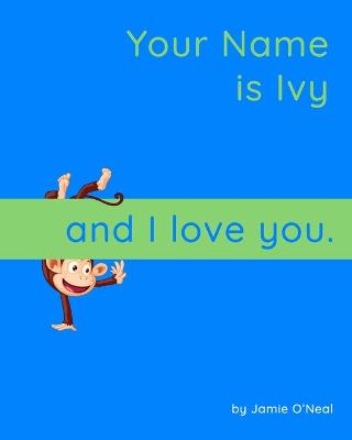 Book cover for Your Name is Ivy and I Love You