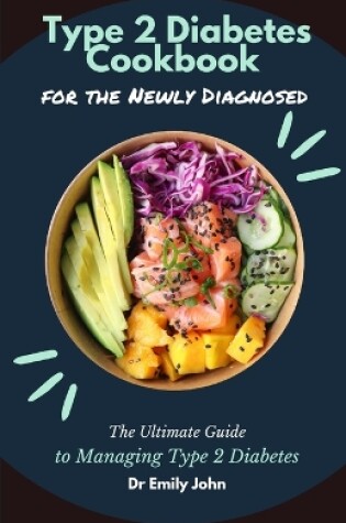 Cover of Type 2 Diabetes Cookbook for the Newly Diagnosed