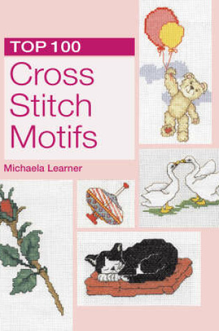 Cover of Top 100 Cross Stitch Motifs