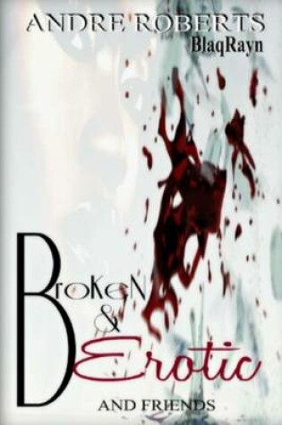 Cover of Broken & Erotic