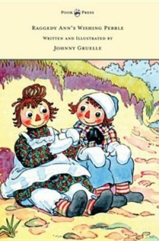 Cover of Raggedy Ann's Wishing Pebble - Written and Illustrated by Johnny Gruelle