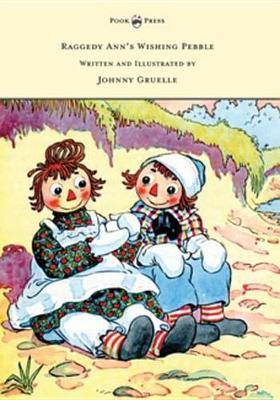 Book cover for Raggedy Ann's Wishing Pebble - Written and Illustrated by Johnny Gruelle