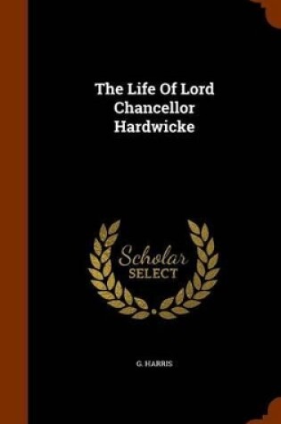 Cover of The Life of Lord Chancellor Hardwicke