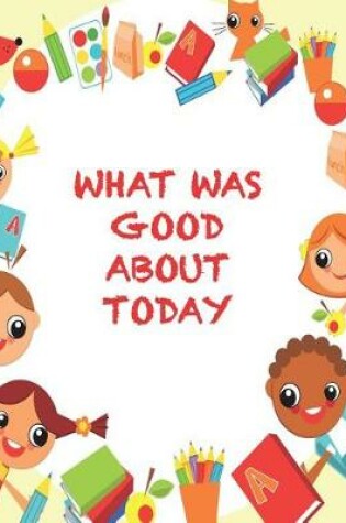 Cover of What Was Good about Today