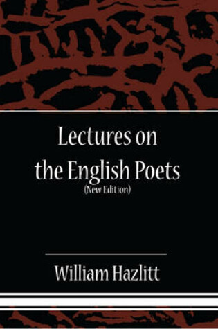 Cover of Lectures on the English Poets (New Edition)