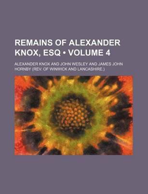 Book cover for Remains of Alexander Knox, Esq (Volume 4 )