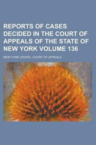 Cover of Reports of Cases Decided in the Court of Appeals of the State of New York Volume 136