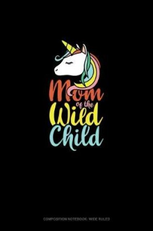 Cover of Mom Of The Wild Child